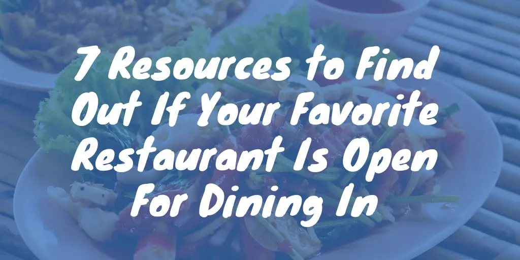 7 Resources to Find Out If Your Favorite Restaurant Is Open For Dining